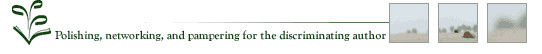 Polishing, networking, and pampering for the discriminating author